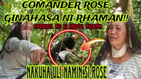 EP 7 COMANDER ROSE NALIGTAS NAMIN SA KAMAY NI ABDUL RHAMAN GINAHASA PA