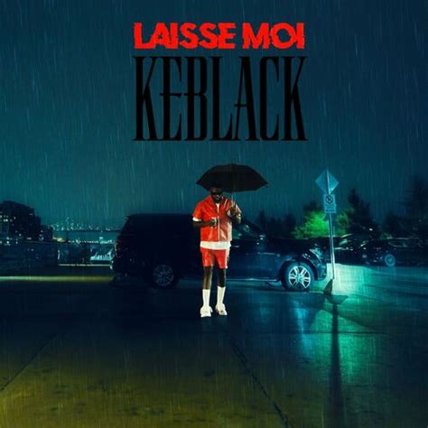 LAISSE MOI KeBlack Deezer