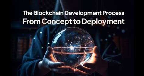 The Blockchain Development Process From Concept To Deployment