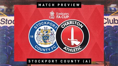 FA CUP PREVIEW Stockport County V Charlton Charlton Athletic