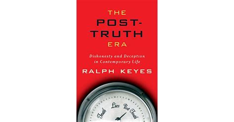 The Post Truth Era Dishonesty And Deception In Contemporary Life By