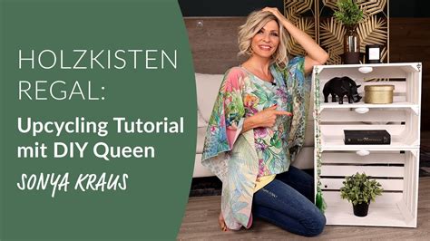 Holzkisten Regal Upcycling Tutorial Mit DIY Queen Sonya Kraus YouTube