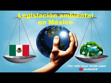 Legislaci N Ambiental En M Xico Youtube