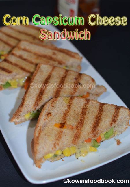 Corn Capsicum Cheese Sandwich Triple C Sandwich Recipe Kid Friendly