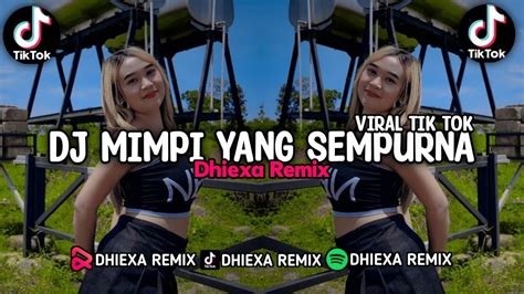 Dj Mimpi Yang Sempurna Viral Tik Tok Youtube