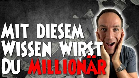 Mit diesem Wissen wirst Du Millionär YouTube