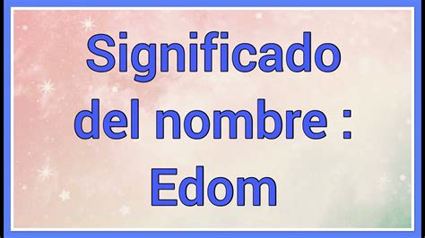 Nombre Edom Significado Y Vers Culo B Blico Youtube