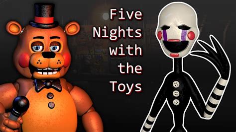 The Puppet Plays Five Nights With The Toys Fnaf 1 And Fnaf 2 Mixed