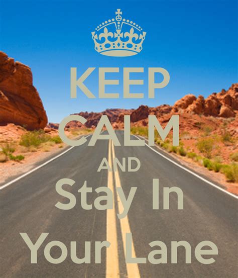 Stay In Your Lane Quotes Quotesgram