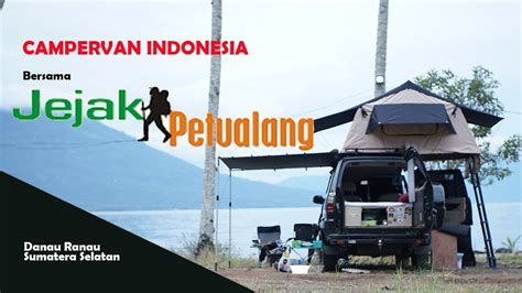 Camping Disela Sela Waktu Bersama Campervan Sriwijaya Dan Jejak