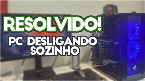 PC Desligando SOZINHO Fim Da Novela Como Fiz Pra RESOLVER YouTube