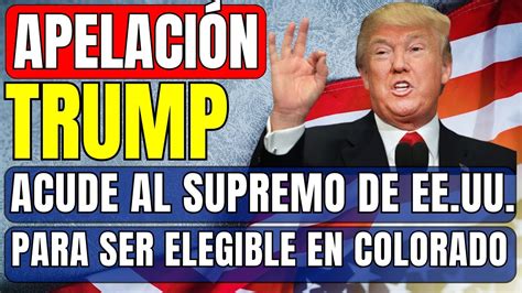 Trump Pide A La Corte Suprema De Ee Uu Mantener Su Nombre En La Boleta