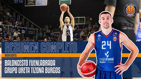 Resumen Completo Baloncesto Fuenlabrada Grupo Ureta Tizona Burgos