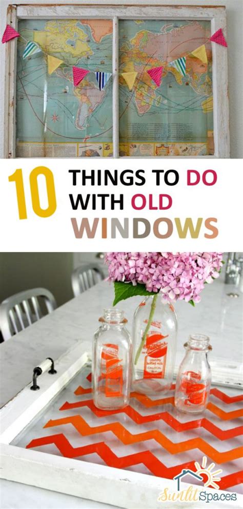 10 Things To Do With Old Windows Sunlit Spaces