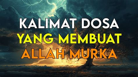 SERING DIUCAPKAN INILAH KALIMAT DOSA YANG MEMBUAT ALLAH MURKA YouTube