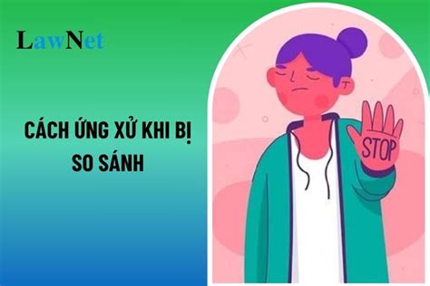 Hướng Dẫn Viết Bài Văn Nghị Luận 500 Chữ Về Cách ứng Xử Khi Bị So Sánh