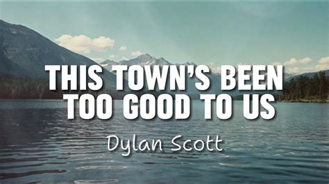 Dylan Scott This Town S Been Too Good To Us Cover Lyrics Youtube