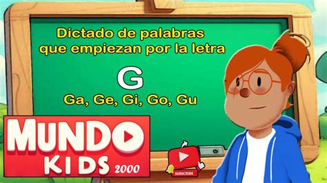 Dictado Letra G Dictado De Palabras Que Empiezan Por La Letra G Para Niños De Primara Youtube