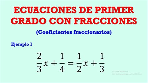 Ecuaciones De Primer Grado Con Coeficientes Fraccionarios Ejemplo 1