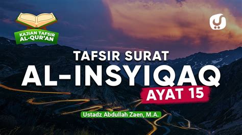 Kajian Tafsir Al Quran Tafsir Surat Al Insyiqoq Ayat Ustadz