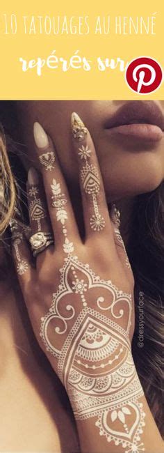 Les Plus Beaux Tatouages Au Henn Rep R S Sur Pinterest Henna White