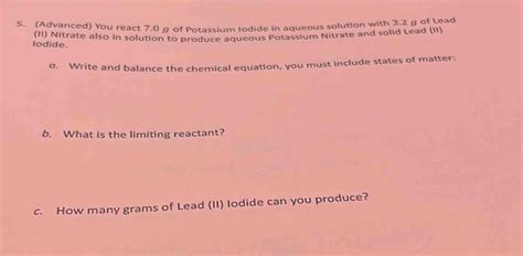 Solved 5 Advanced You React 70 G Of Potassium Iodide In Aqueous Solution With 32 G Of Lead