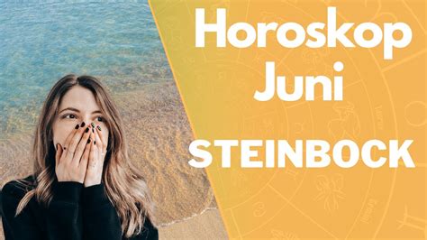 Monatshoroskop Steinbock Juni Youtube