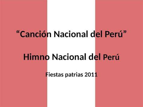 PPT Canción Nacional del Perú Himno Nacional del Perú Fiestas