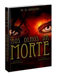 Infernotícias Divulgação de livro Aos Olhos da Morte de M D Amado