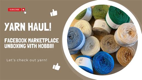 Yarn Haul An Unboxing From Facebook Marketplace With Hobbii Yarns