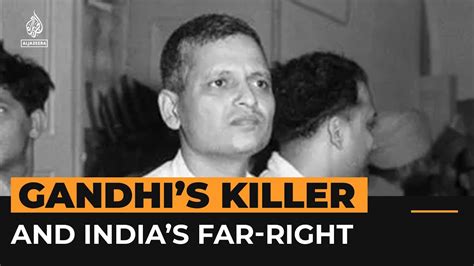 How Mahatma Gandhis Killer Is A Hero For Some Hindu Nationalists Al