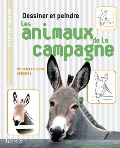 Dessiner Et Peindre Les Animaux De La Campagne De Patricia Legendre