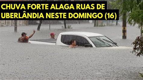 CHUVA EM UBERLÂNDIA FORTE CHUVA ATINGE UBERLÂNDIA E CAUSA ENCHETES EM