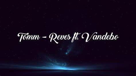 Tomm Reves Ft Vandebo Lyrics Youtube