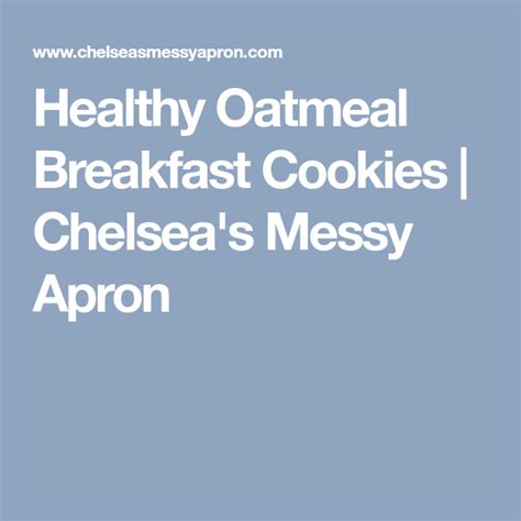 Healthy Oatmeal Breakfast Cookies Chelsea S Messy Apron Chocolate