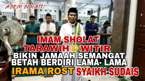 Imam Sholat Tarawih Witir Bikin Jamaah Semangat Betah Berdiri Lama