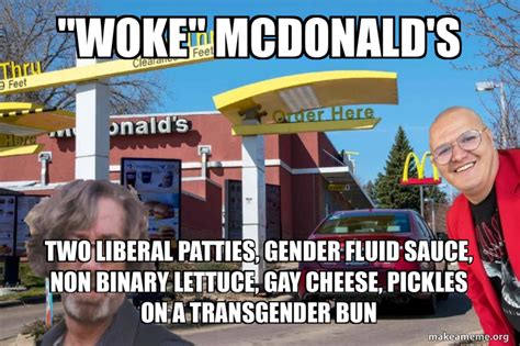 Woke Mcdonalds Two Liberal Patties Gender Fluid Sauce Non Binary Lettuce Gay Cheese