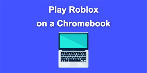 3 Ways To Play Roblox On A School Chromebook Early Finder