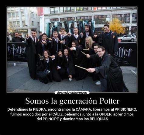 Somos La Generaci N Potter Desmotivaciones