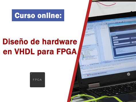 Curso de Diseño de Hardware en VHDL para FPGA INTESC