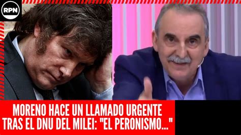 Moreno HACE UN LLAMADO URGENTE Tras ANALIZAR El DNU De Milei Si El