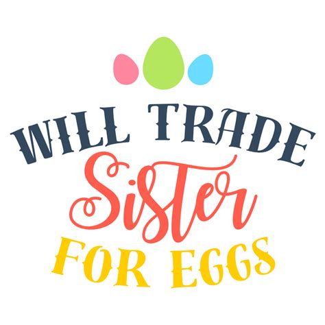 Craft Supplies And Tools Visual Arts Easter Svg Svg Files Will Trade Sister For Eggs Svg