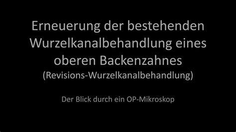 Revisions Wurzelkanalbehandlung Mit Dem Op Mikroskop Zahnarztpraxis