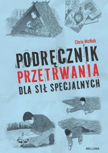 Podr Cznik Przetrwania Dla Si Specjalnych Chris Mcnab Ksi Ka W