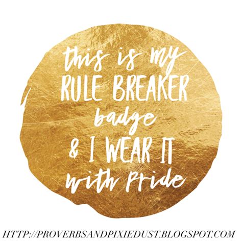 Proverbs & Pixie Dust: How to be the rule breaker...