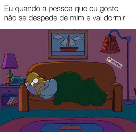 Eu quando a pessoa que eu gosto não se despede de mim e vai dormir Memes