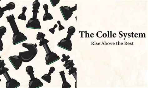 The Colle System: A Strategic Approach to Dominate Chess