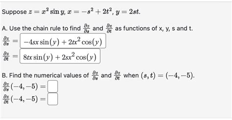 Solved Suppose Z X2siny X −s2 2t2 Y 2st A Use The Chain