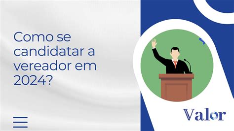 Como Se Candidatar A Vereador Em Quais S O As Exig Ncias Valor