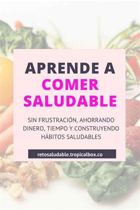 Aprende A Comer Saludable En 1 Semana Con Estos Tips Productos Para La Salud Habitos